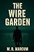 The Wire Garden