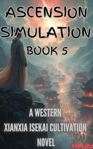 Ascension Simulation 5: A Western Xianxia Isekai Cultivation Novel (Kindle Edition)