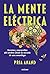 La mente eléctrica: Secretos y maravillas del cerebro desde la mirada de una neuróloga (Criterios) (Spanish Edition)