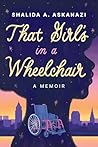 That Girl’s in a Wheelchair by Shalida A. Askanazi