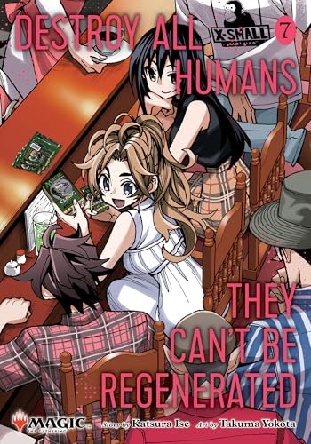 Destroy All Humans. They Can't Be Regenerated. A Magic: The Gathering Manga, Vol. 7: Limited edition Magic: The Gathering card included in first printing! (Paperback)