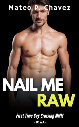 Nail Me Raw: First Time Gay Cruising MMM - Cruising Around the World (Gay Cruising Around the World)