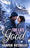 Too Late to Be Good