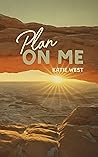 Plan On Me