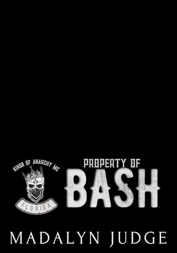 Property of Bash : Kings of Anarchy MC Book 4 (Kings of Anarchy MC: Florida)