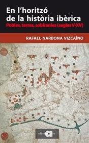 En l'horitzó de la història ibèrica: Pobles, terres i sobiranies (segles V-XV)