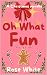 Oh What Fun : A Christmas N...