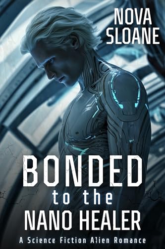 Bonded To The Nano Healer: A Science Fiction Alien Romance (Claimed By The Kyrathi Book 4)