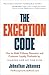 The Exception Code: How to Make Culture, Retention, and Customer Loyalty Profitable by Leading Like No One Else