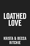Loathed Love by Krista Ritchie
