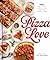 Pizza Love: 100+ Recipes Perfected for the Home Cook