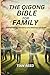 THE QIGONG BIBLE FOR FAMILY by Tian Reed