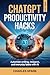 ChatGPT Productivity Hacks ...
