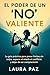 El Poder de un “No” Valiente by Laura Paz