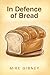 In Defence of Bread