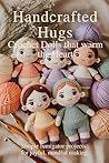 Handcrafted Hugs ...