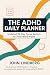 The ADHD Daily Planner: Und...