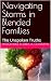 Navigating Storms in Blended Families by Debra A. Chapman Navigating Storms in Blended Families by Debra A. Chapman