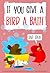 If You Give a Bird a Bath: ...
