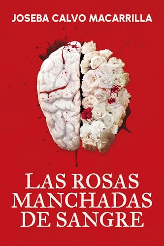 Las rosas manchadas de sangre: un thriller psicológico adictivo (Spanish Edition)