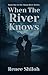 When the River Knows by Renee Shiloh