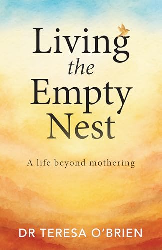 Living the Empty Nest: A life beyond mothering (Kindle Edition)
