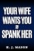 Your Wife Wants You to Span...