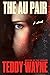 The Au Pair by Teddy Wayne The Au Pair by Teddy Wayne