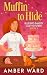 Muffin to Hide by Amber Ward