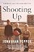 Shooting Up by Jonathan Tepper