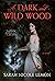 A Dark and Wild Wood: A Novel