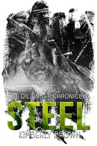 Steel: The Dillinger Chronicles (Kindle Edition)