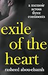 Exile of the Heart by Rasheed Abou-Elsamh