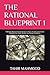 THE RATIONAL BLUEPRINT 1: P...