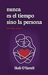 Nunca es el tiempo sino la persona  by Ikeli O'farrell