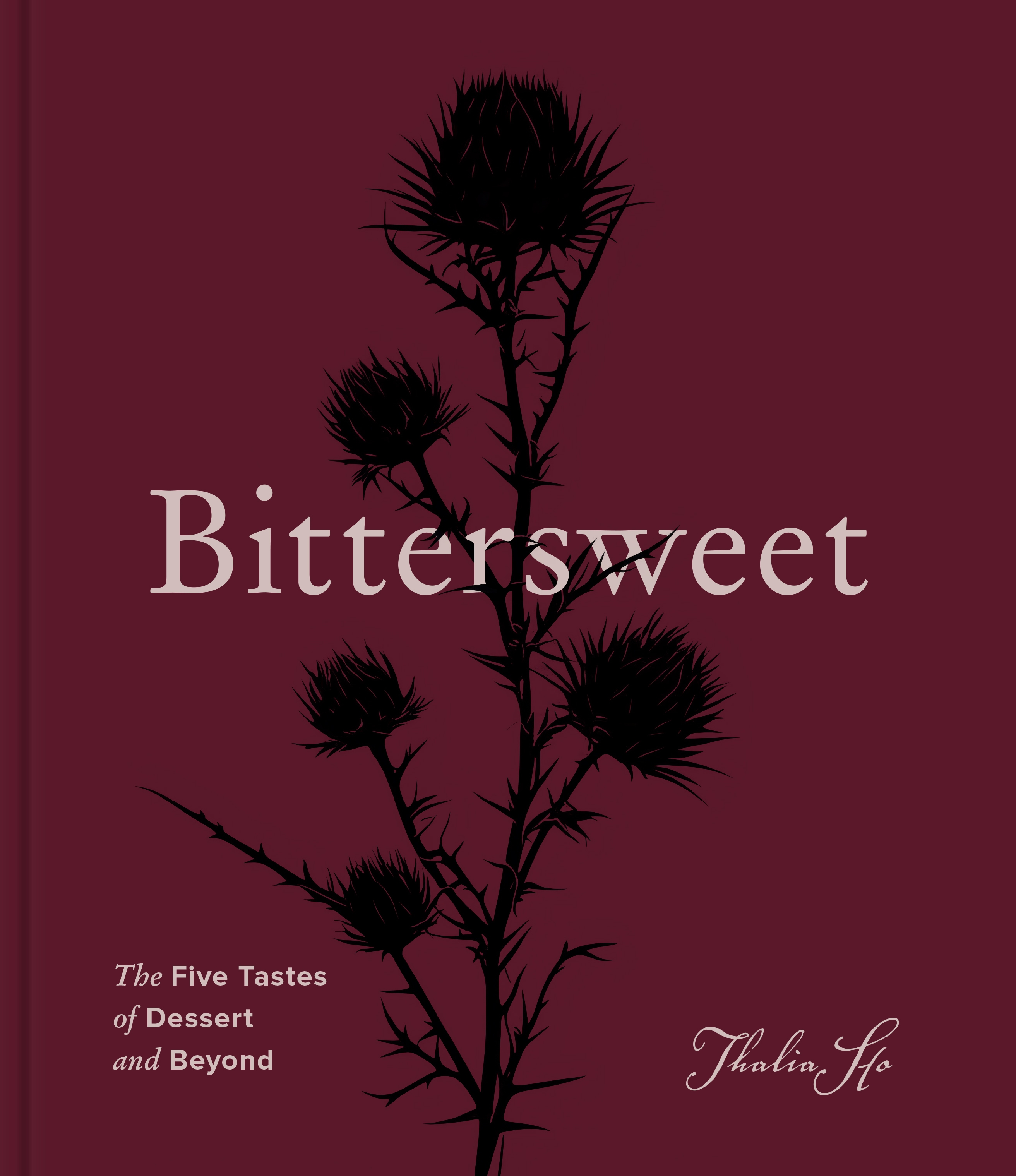 Bittersweet: The Five Tastes of Dessert and Beyond (A Baking Book)
