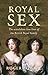 Royal Sex: The Scandalous L...