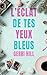 L’éclat de tes yeux bleus (...
