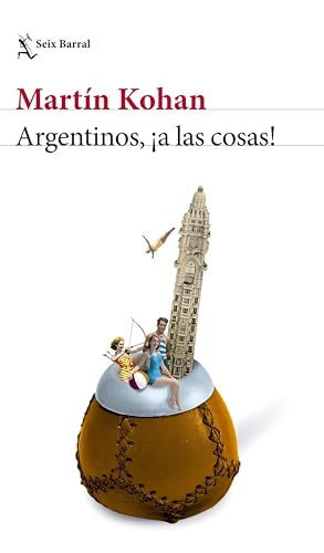 Argentinos, ¡a las cosas! (Spanish Edition)