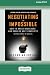 Negotiating the Impossible, Second Edition by Deepak Malhotra