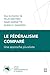 Le fédéralisme comparé - Un...