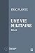 Une vie militaire