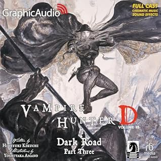 Dark Road Part Three [Dramatized Adaptation]: Vampire Hunter D Volume 15 (Vampire Hunter D)