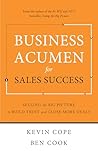 Business Acumen for Sales Success: Selling the Big Picture to Build Trust and Close More Deals