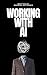 Working with AI: Learn to A...