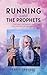 Running with the Prophets: ...