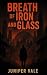 Breath of Iron and Glass