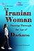 An Iranian Woman Passing Through the Age of Darkness by Maryam Kamali An Iranian Woman Passing Through the Age of Darkness by Maryam Kamali