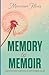 Memory to Memoir: A Step-By-Step Guide to Capture the Story of Someone You Love
