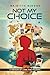 NOT MY CHOICE! by Brigitte Nioche